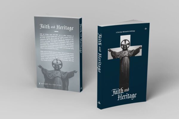 Faith and Heritage: A Christian Nationalist Anthology